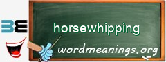 WordMeaning blackboard for horsewhipping